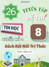 Tuyển tập 26 Đề thi cuối học kì 1 môn Tin học Lớp 8 Kết Nối Tri Thức (Kèm đáp án)